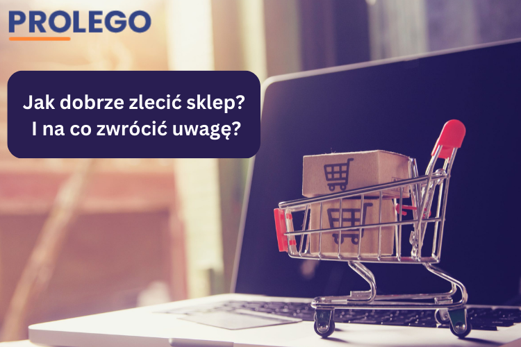 Grafika z napisem: Jak dobrze zlecić sklep i na co zwrócić uwagę