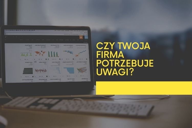 Czy Twoja firma potrzebuje uwagi – kampanie reklamowe online