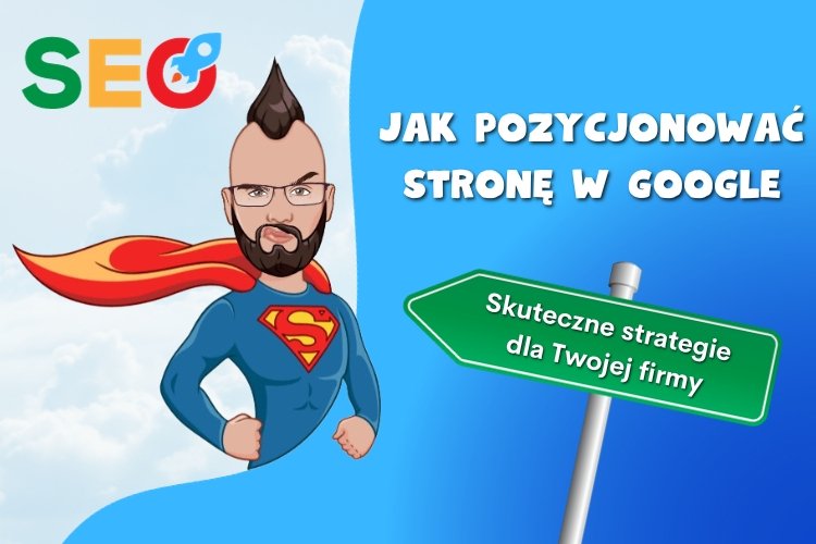 Jak pozycjonować stronę w Google